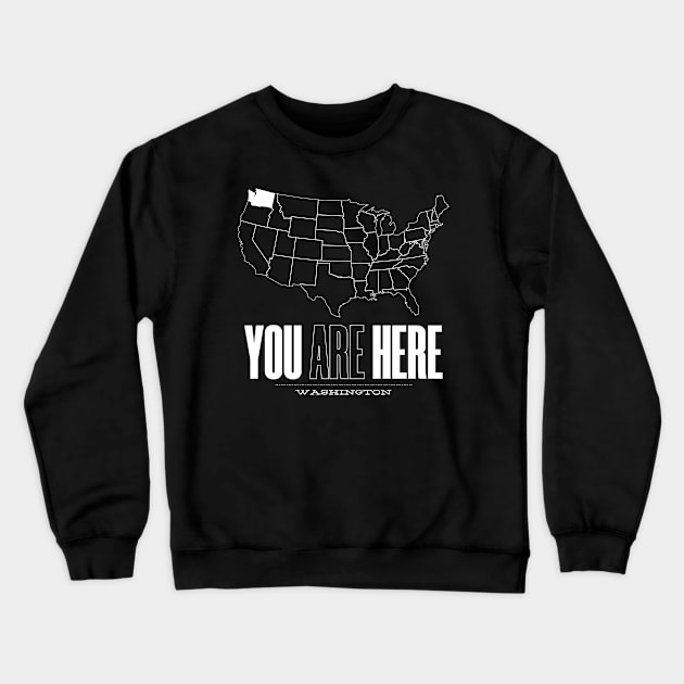 You Are Here Washington - United States of America Travel Souvenir Crewneck Sweatshirt by bluerockproducts